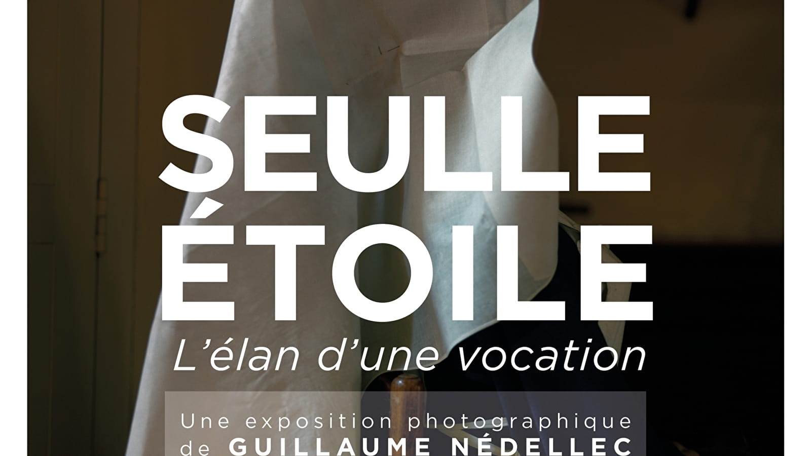 Hôtel-Dieu - Hospices de Beaune - Ausstellung 'SEULLE ÉTOILE. Der Elan einer Berufung'